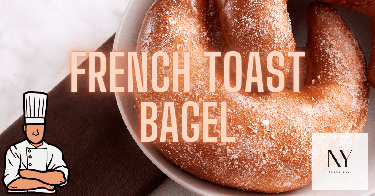 The French Toast Bagel: A Morning Delight